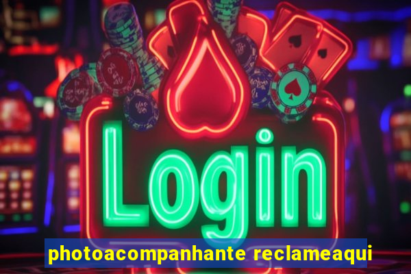 photoacompanhante reclameaqui