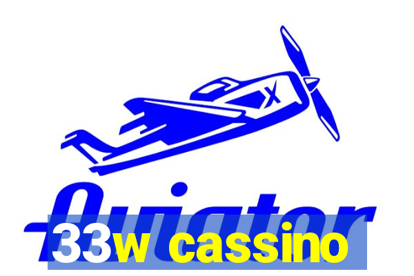 33w cassino