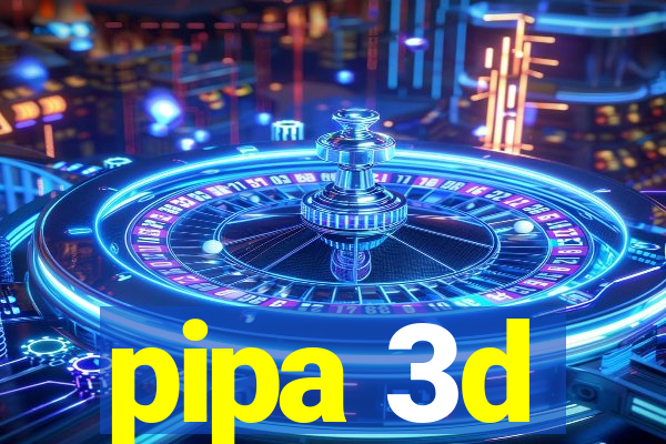 pipa 3d