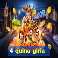 4 quina giria