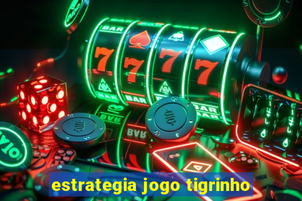 estrategia jogo tigrinho