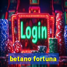 betano fortuna