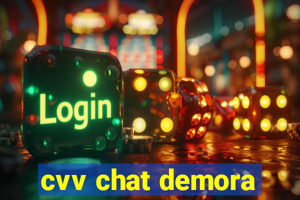 cvv chat demora