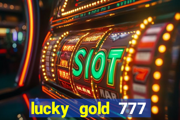 lucky gold 777 paga mesmo