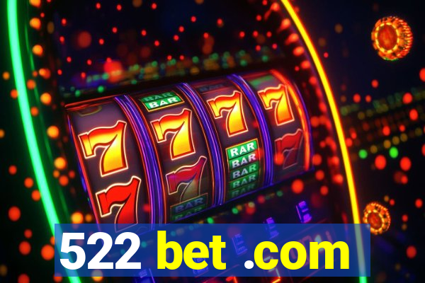 522 bet .com