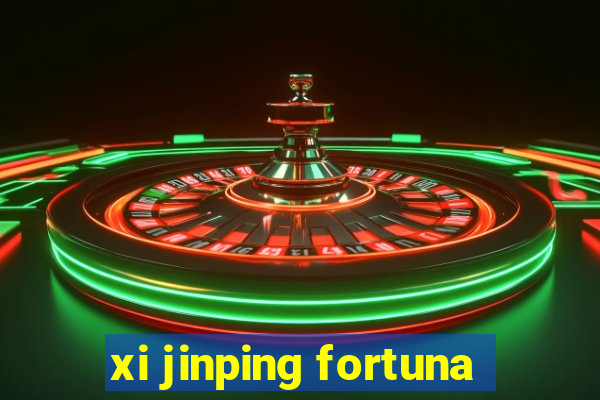 xi jinping fortuna