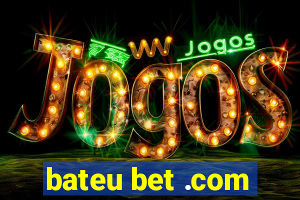 bateu bet .com