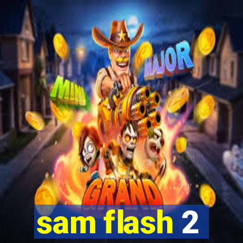 sam flash 2