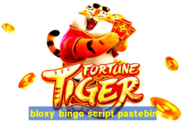 bloxy bingo script pastebin