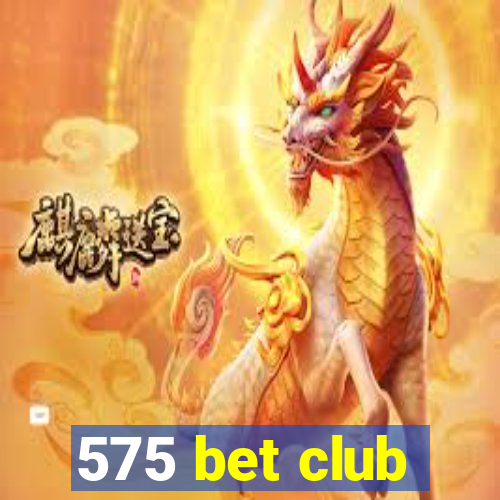 575 bet club