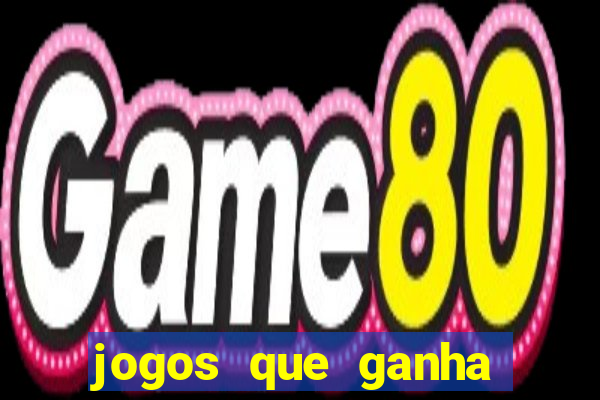 jogos que ganha dinheiro de verdade sem depositar