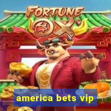 america bets vip