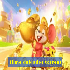 filme dublados torrent