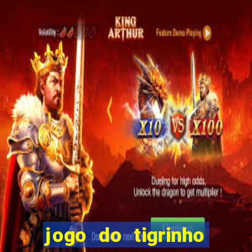 jogo do tigrinho sem deposito