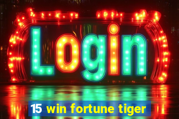 15 win fortune tiger