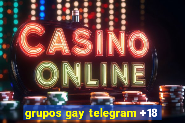 grupos gay telegram +18