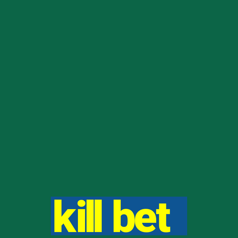 kill bet