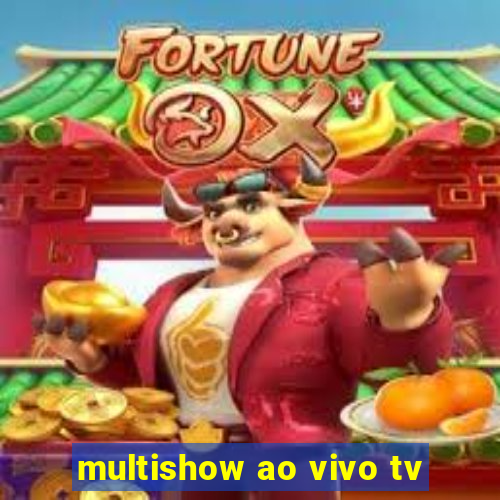 multishow ao vivo tv