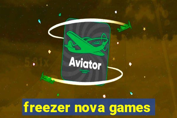 freezer nova games