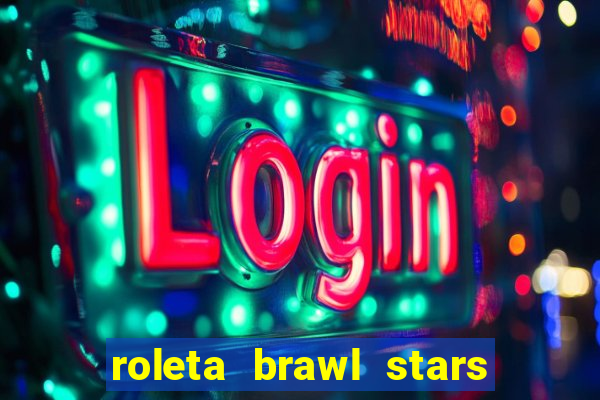 roleta brawl stars 2024 85 brawlers