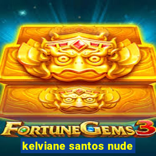 kelviane santos nude