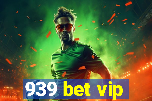 939 bet vip