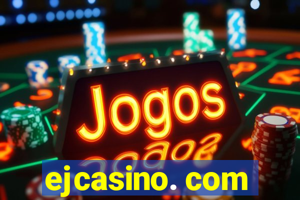 ejcasino. com