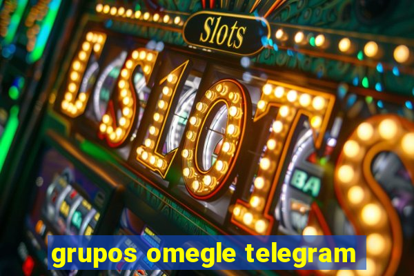 grupos omegle telegram