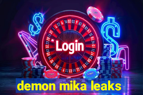 demon mika leaks