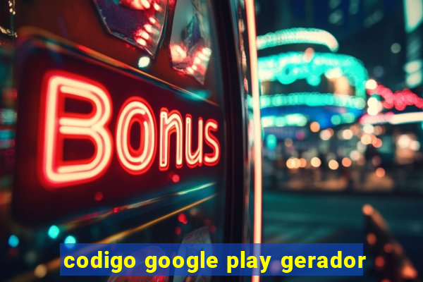 codigo google play gerador