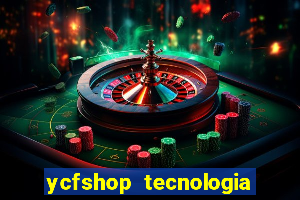 ycfshop tecnologia em ecommerce ltda jogos