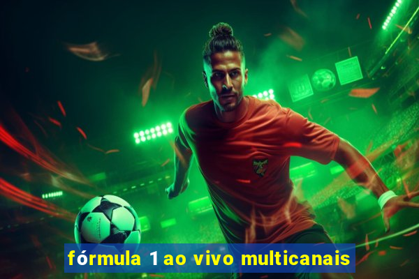 fórmula 1 ao vivo multicanais