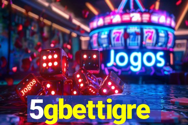 5gbettigre