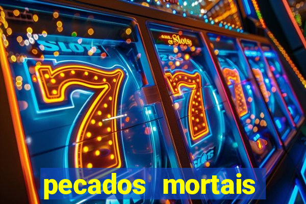 pecados mortais para confessar