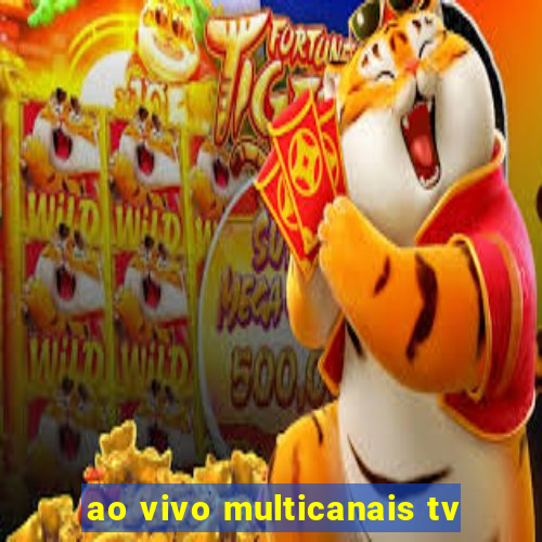 ao vivo multicanais tv