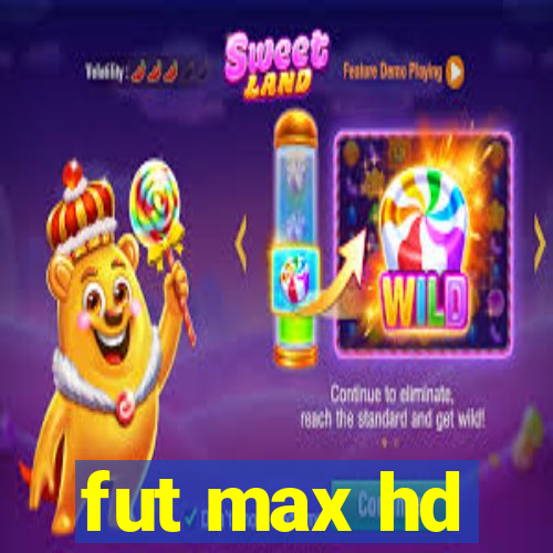 fut max hd