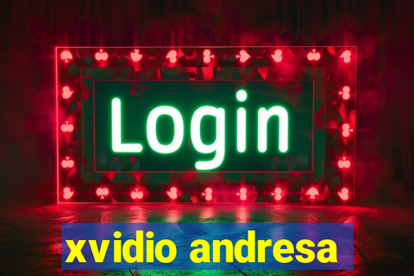 xvidio andresa