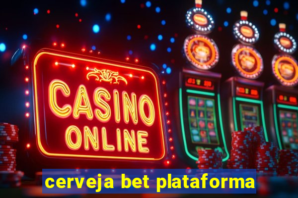 cerveja bet plataforma