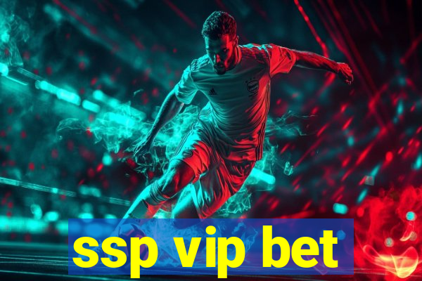 ssp vip bet