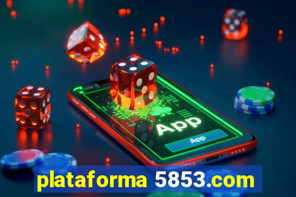 plataforma 5853.com