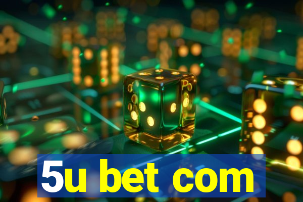 5u bet com