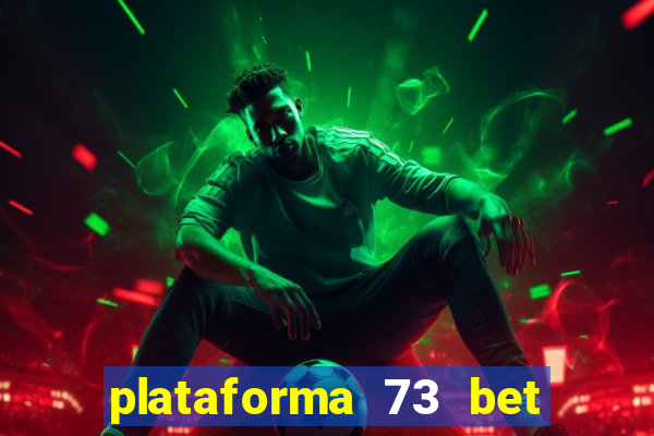 plataforma 73 bet é confiável