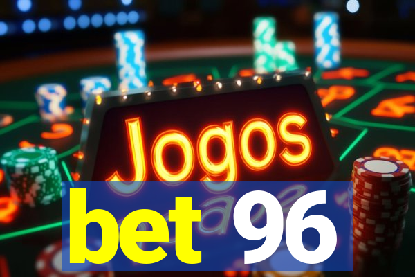 bet 96