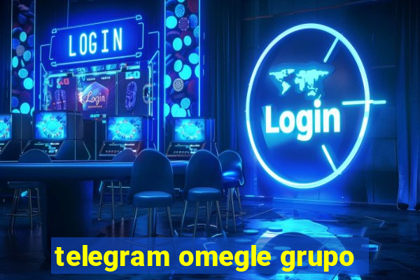 telegram omegle grupo