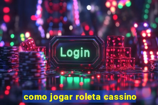 como jogar roleta cassino