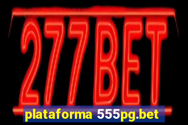 plataforma 555pg.bet