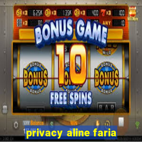 privacy aline faria