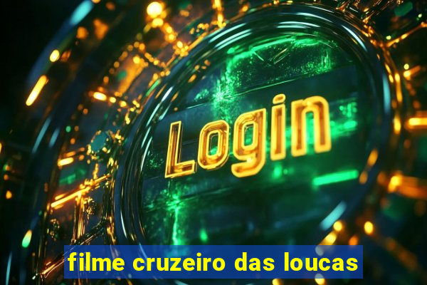 filme cruzeiro das loucas