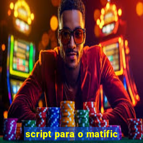 script para o matific