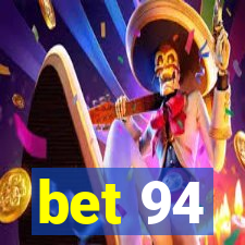 bet 94